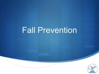 Fall Prevention
 