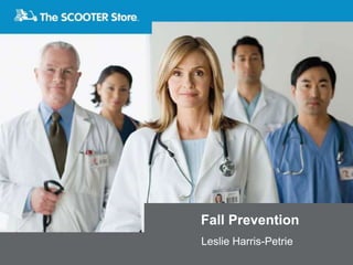 Fall Prevention Leslie Harris-Petrie 