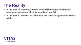 Sustained Fall Fall prevention for the Elderly Population | VITAS Healthcare | PPTX