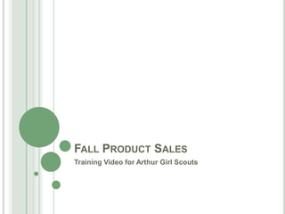 Fall Product Sales	 Training Video for Arthur Girl Scouts 