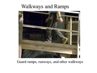 Guard ramps, runways, and other walkways
Walkways and Ramps
 