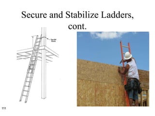 Secure and Stabilize Ladders,
cont.
111
 