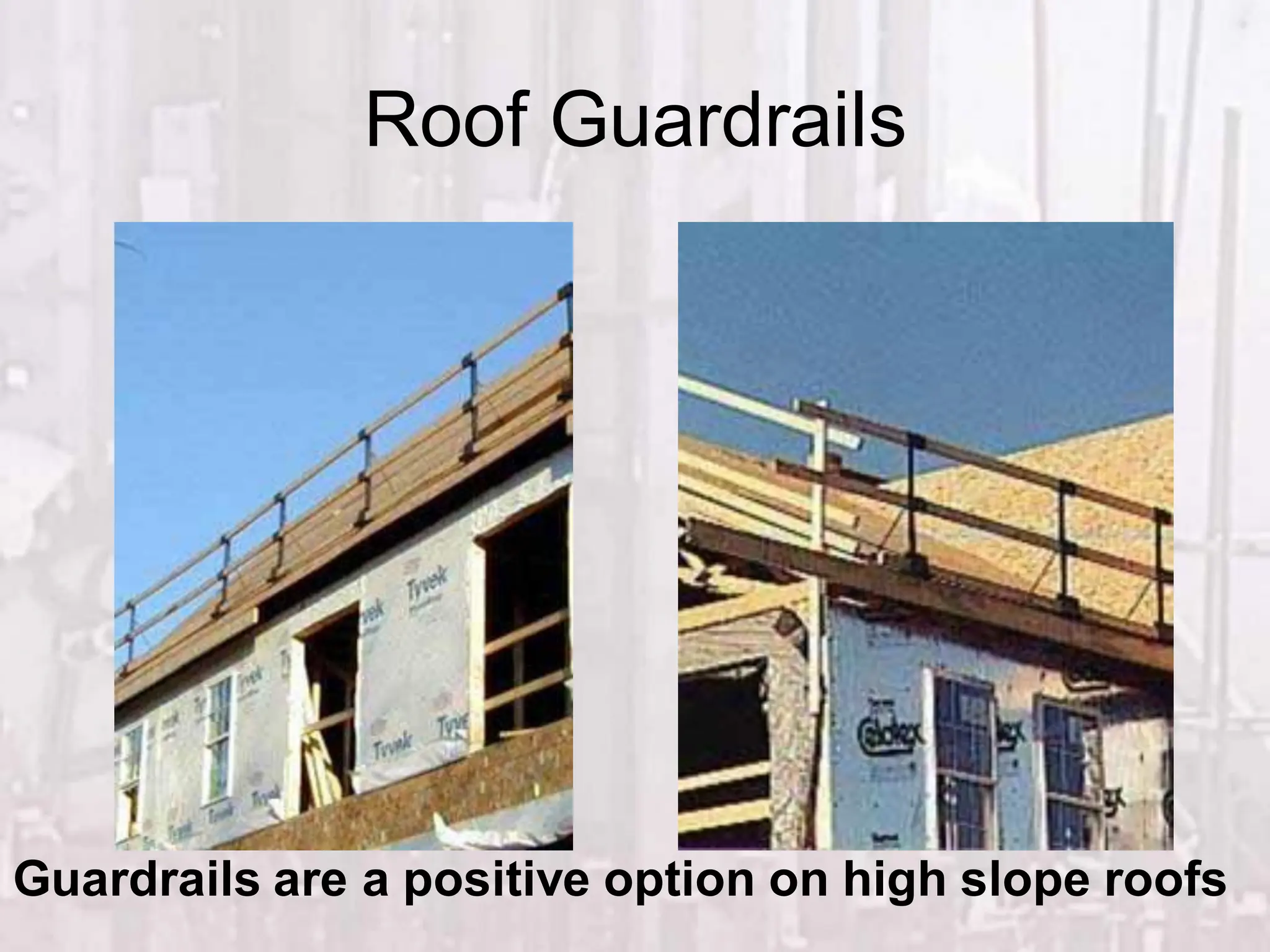 Roof Guardrails
Guardrails are a positive option on high slope roofs
 