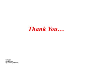 K
uldeepV
y
as
A
ssociat
eProf
essor
D
ept
.– Com
m
u
n
it
yH
ealt
hN
ursin
g
5
Thank You…
 