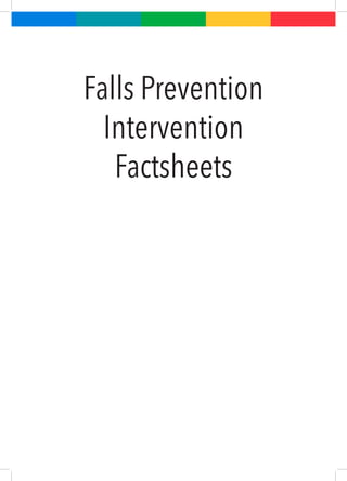 1
Falls Prevention
Intervention
Factsheets
 