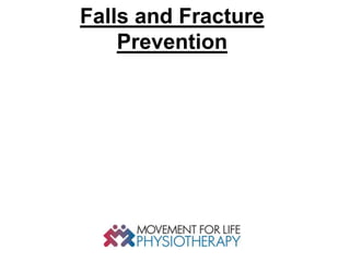 Falls and Fracture
    Prevention
 
