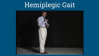 Hemiplegic Gait
 