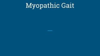 Myopathic Gait
 