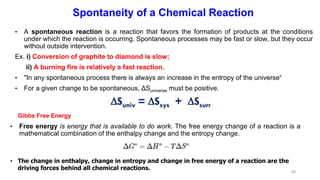 Spontaneity of a Chemical Reaction
• A spontaneous reaction is a reaction that favors the formation of products at the con...