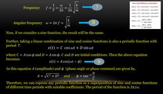 Frequency 𝑓 =
1
𝑇
=
𝜔
2𝜋
=
1
2𝜋
𝑘
𝑚
Angular frequency 𝜔 = 2𝜋 𝑓 =
𝑘
𝑚
7
8
Now, if we consider a sine function, the result w...