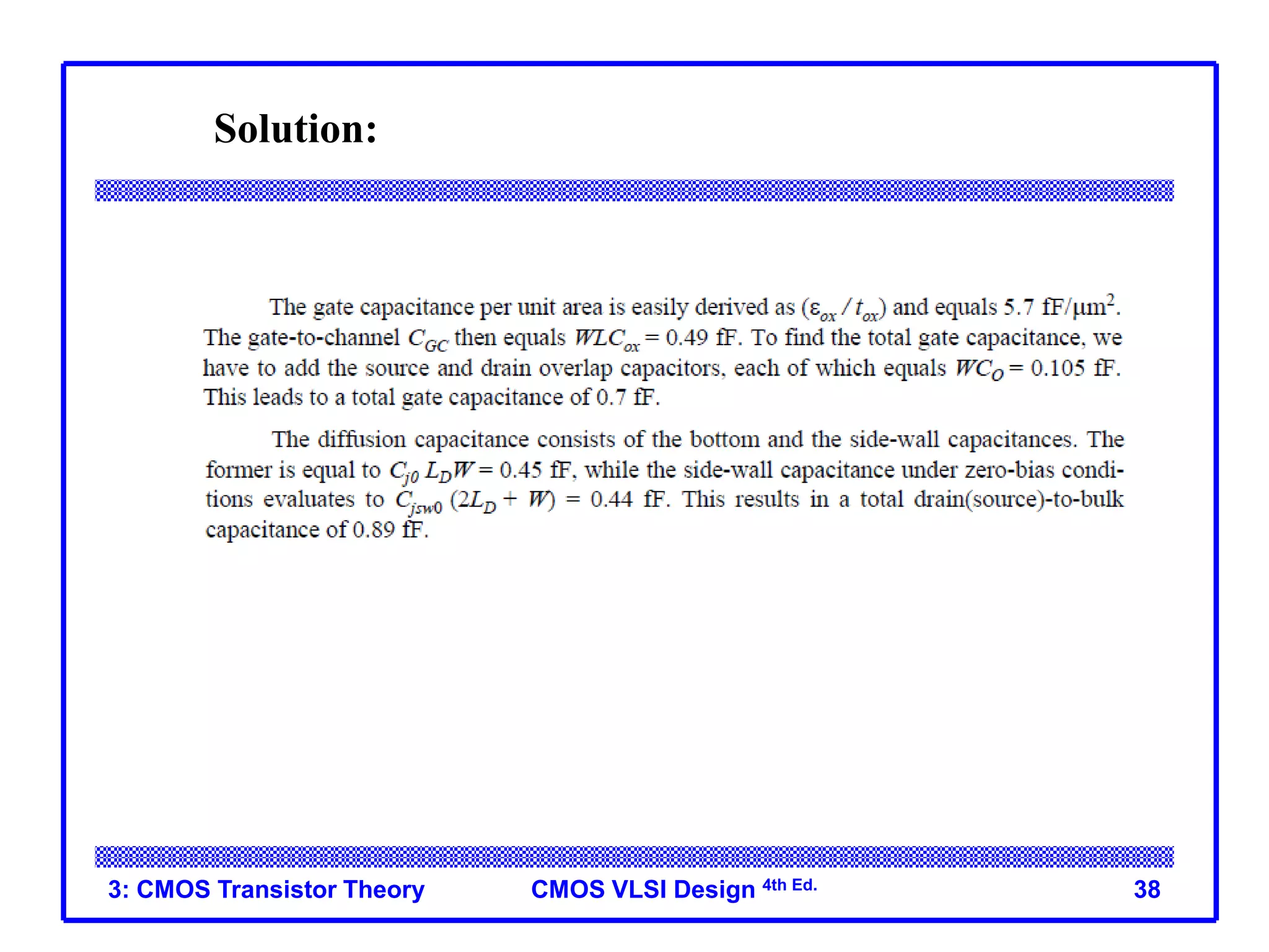 CMOS VLSI Design 4th Ed.
3: CMOS Transistor Theory 38
Solution:
 