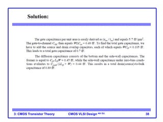 CMOS VLSI Design 4th Ed.
3: CMOS Transistor Theory 38
Solution:
 
