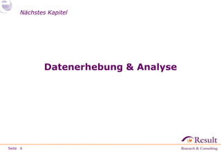 Seite
Nächstes KapitelNächstes Kapitel
Datenerhebung & Analyse
6
 