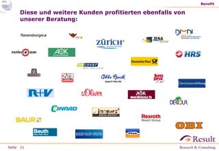 Seite
Benefit
11
Diese und weitere Kunden profitierten ebenfalls von
unserer Beratung:
 