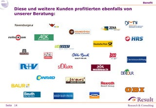 Seite
Benefit
14
Diese und weitere Kunden profitierten ebenfalls von
unserer Beratung:
 