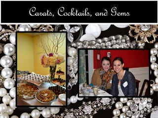 Carats, Cocktails, and Gems 
 