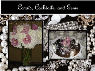 Carats, Cocktails, and Gems 
 