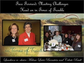 Face Forward: Meeting Challenges 
Head on in Times of Trouble 
 