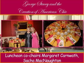 Luncheon co-chairs Margaret Carnwath, 
Sacha MacNaughton 
 