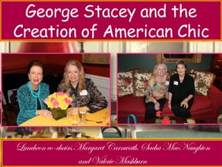 George Stacey and the 
Creation of American Chic 
 