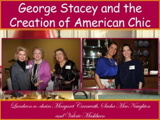 George Stacey and the 
Creation of American Chic 
 