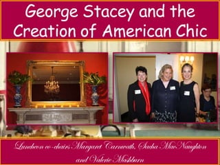 George Stacey and the 
Creation of American Chic 
 