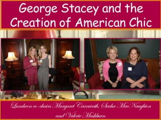 George Stacey and the 
Creation of American Chic 
 
