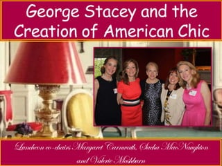 Luncheon with Jeri Sedlar – 
George Stacey and the 
Creation Don’t Retire of American - Rewire 
Chic 
 