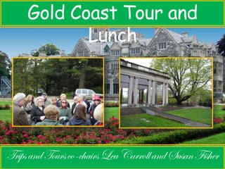 Gold Coast Tour and 
Lunch 
 