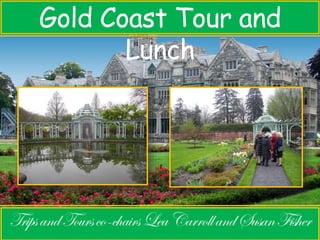 Gold Coast Tour and 
Lunch 
 