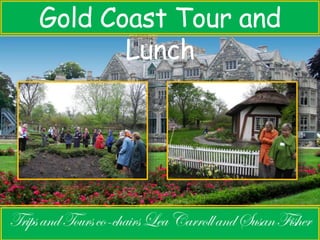 Gold Coast Tour and 
Lunch 
 