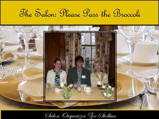 The Salon: Please Pass the Broccoli 
 