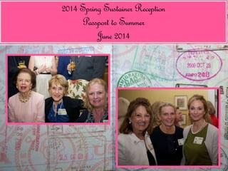 2014 Spring Sustainer Reception 
Passport to Summer 
June 2014 
 