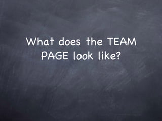 What does the TEAM PAGE look like? 
