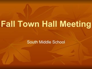 Fall Town Hall Meeting South Middle School 