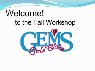 Welcome!
 to the Fall Workshop
 