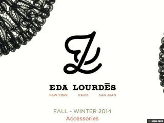 Fall Winter 2014-2015, Eda Lourdes
