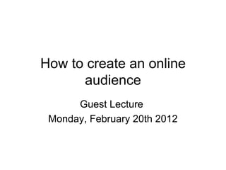 Creating an audience online