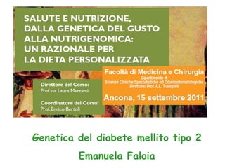 Genetica del diabete mellito tipo 2 Emanuela Faloia 