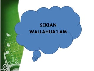 SEKIAN
WALLAHUA’LAM
 