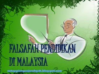 FALSAFAH PENDIDIKAN
DI MALAYSIA
 