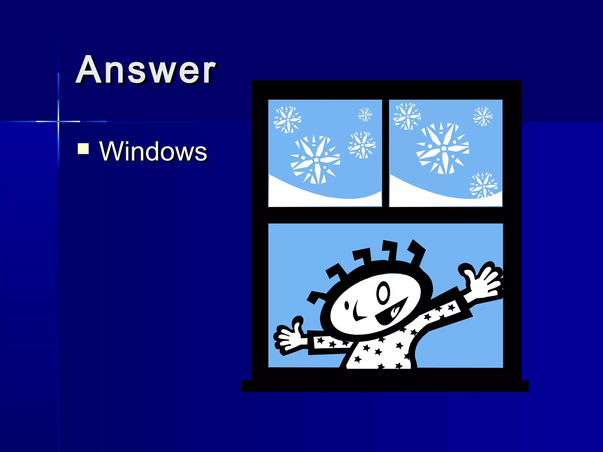 AnswerAnswer
 WindowsWindows
 