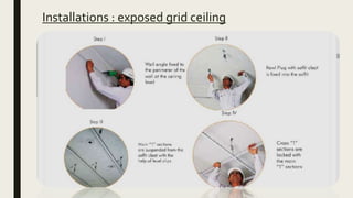 Installations : exposed grid ceiling
.
 