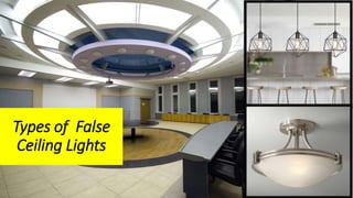 Types of False
Ceiling Lights
 