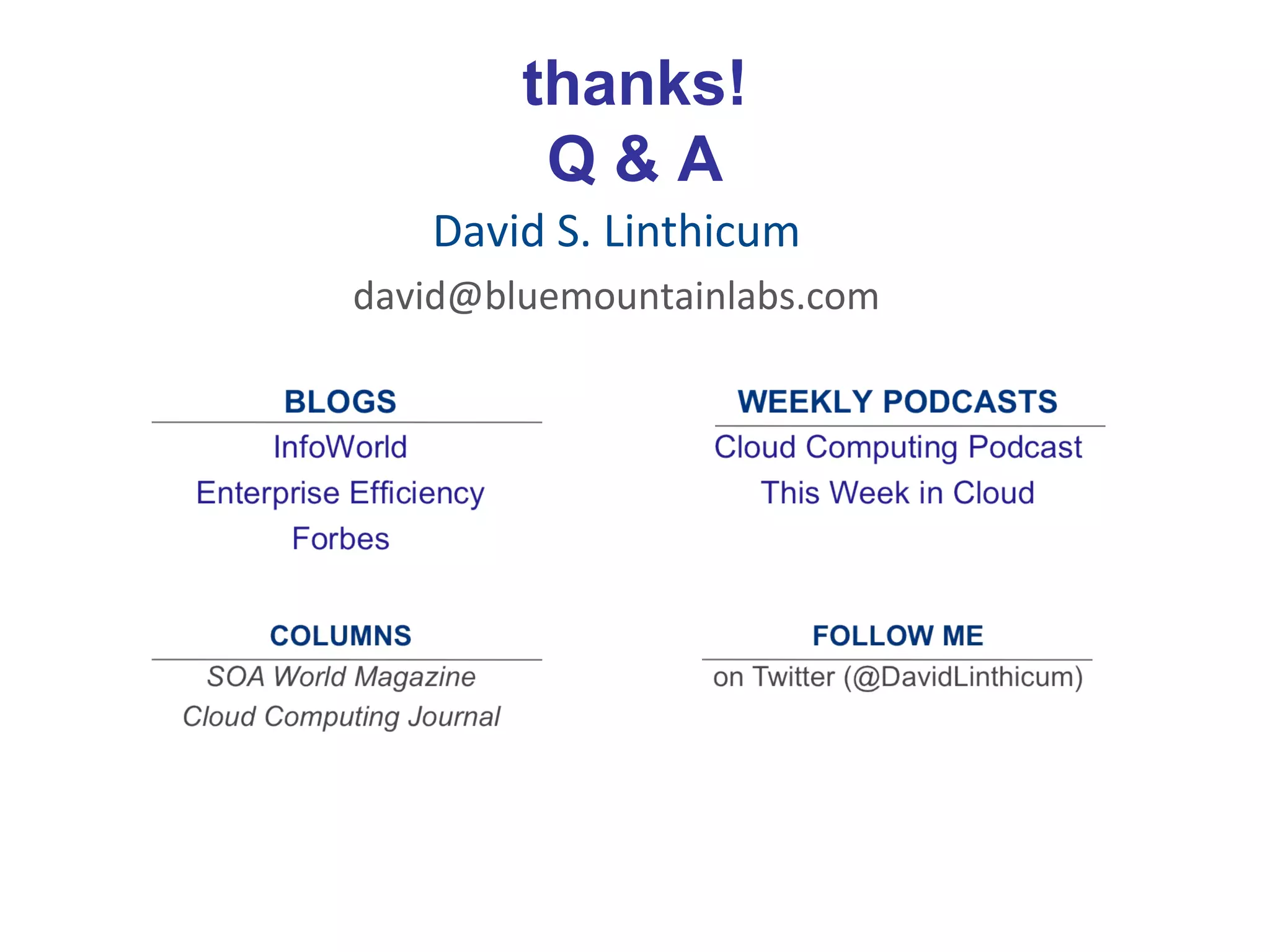 thanks! Q & A David S. Linthicum [email_address] 