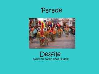 Parade (And no pared that is wall) Desfile