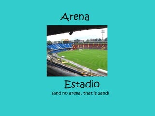 Arena Estadio (and no arena, that is sand)