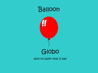 Balloon Globo And no balón that is ball