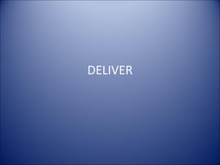 DELIVER 