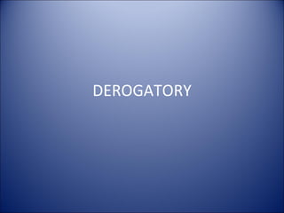 DEROGATORY 